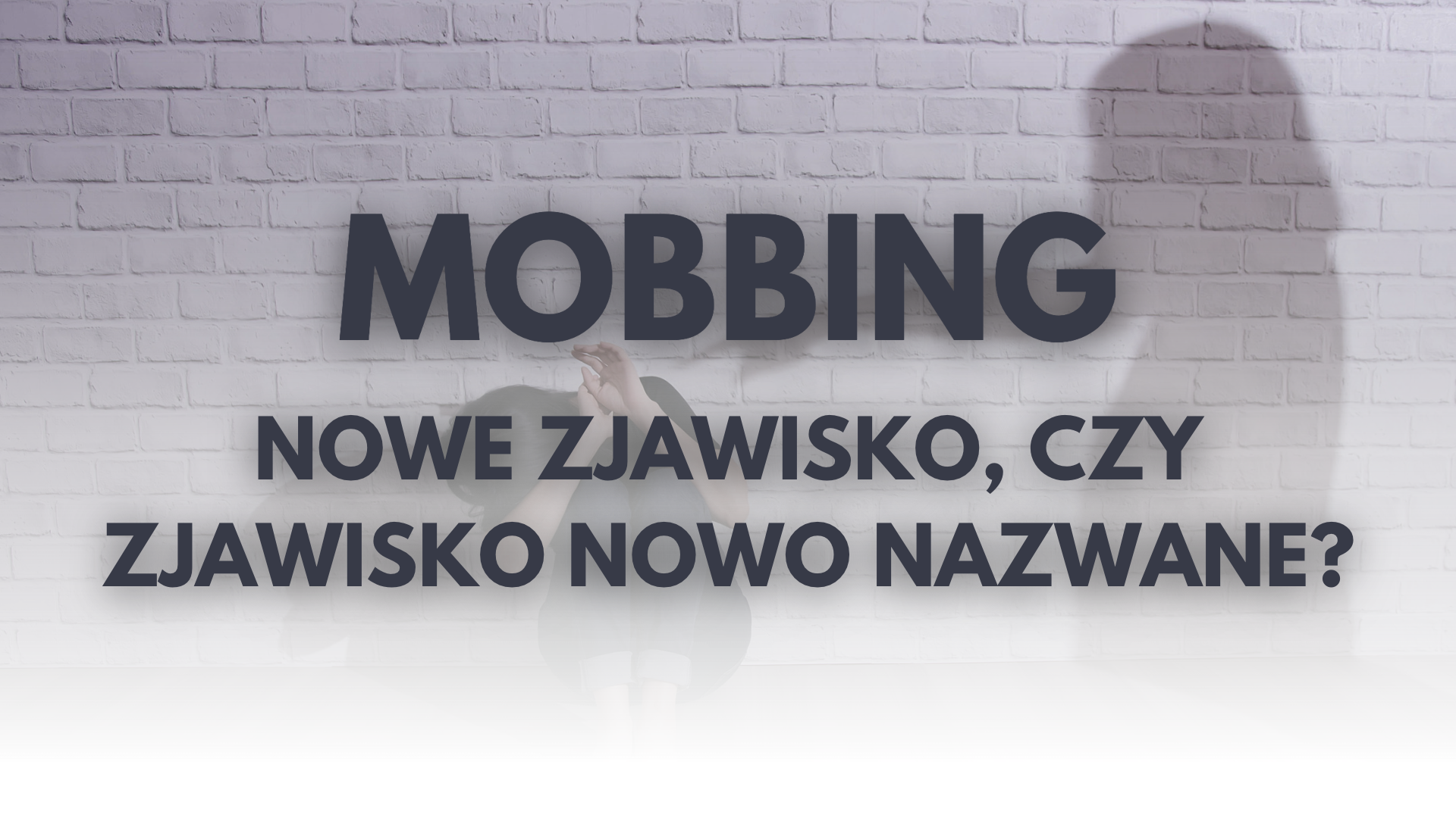 Mobbing- nowe zjawisko czy zjawisko nowo nazwane?