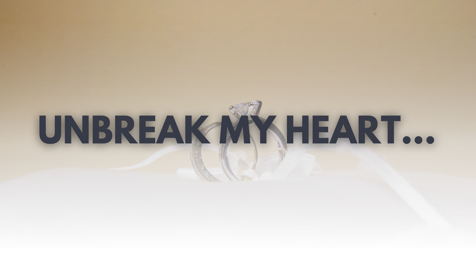 Unbreak my heart…